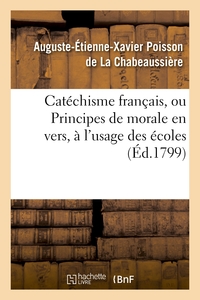 CATECHISME FRANCAIS, OU PRINCIPES DE MORALE EN VERS, A L'USAGE DES ECOLES