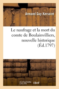 LE NAUFRAGE ET LA MORT DU COMTE DE BOULAINVILLIERS, NOUVELLE HISTORIQUE