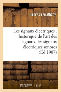 Les signaux électriques : historique de l'art des signaux, les signaux électriques sonores