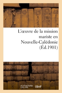 L'OEUVRE DE LA MISSION MARISTE EN NOUVELLE-CALEDONIE