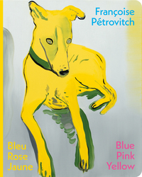 Françoise Pétrovitch Bleu Rose Jaune / Blue Pink Yellow