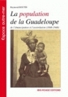 LA POPULATION DE LA GUADELOUPE - DE L'EMANCIPATION A L'ASSIMILATION, 1848-1946