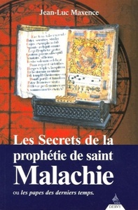Les secrets de la prophétie de saint Malachie - Ou les papes des derniers temps