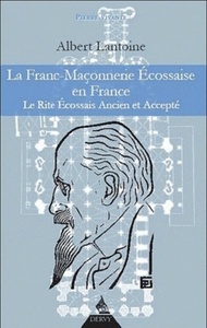 La Franc-Maçonnerie Ecossaise en France - le Rite Ecossais Ancien et Accepté