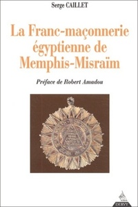 La Franc-maçonnerie égyptienne de Memphis-Misraà &macr;m