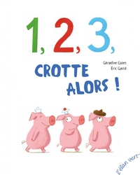 1, 2, 3, Crotte alors !