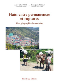 Haiti entre permanences et ruptures - une géographie du territoire