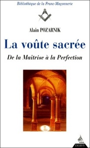 LA VOUTE SACREE - DE LA MAITRISE A LA PERFECTION