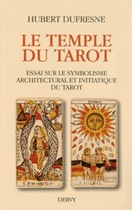LE TEMPLE DU TAROT - ESSAI SUR LE SYMBOLISME ARCHITECTURAL ET INITIATIQUE DU TAROT