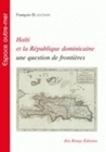 HAITI ET LA REPUBLIQUE DOMINICAINE UNE QUESTION DE FRONTIERES