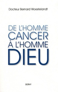 DE L'HOMME CANCER A L'HOMME DIEU