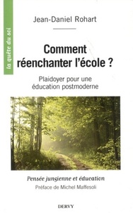 Comment réenchanter l'école ? - Plaidoyer pour un éducation postmoderne