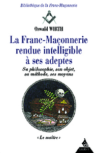 La Franc-maçonnerie rendue intelligible à ses adeptes - tome 3 - Le maître