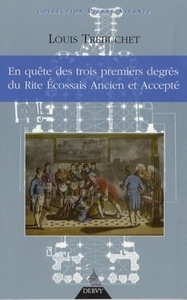 EN QUETE DES TROIS PREMIERS DEGRES DU RITE ECOSSAIS ANCIEN ET ACCEPTE