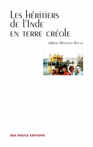 Les héritiers de l'Inde en terre créole - récit historique