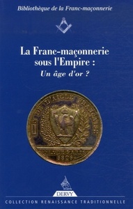 La Franc-Maçonnerie sous l'Empire : un âge d'or ?