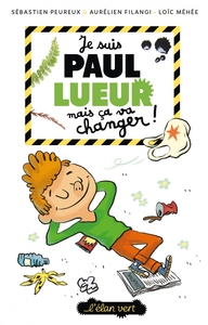 PAUL LUEUR T1 - JE SUIS PAUL LUEUR MAIS CA VA CHANGER !