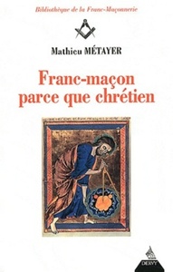 Franc-maçon parce que chrétien