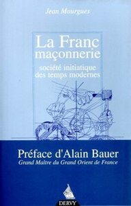 LA FRANC-MACONNERIE, SOCIETE INITIATIQUE DES TEMPS MODERNES
