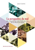 La perspective du mal - des dérèglements du corps à l'ordre du monde chez les Wayana de Guyane