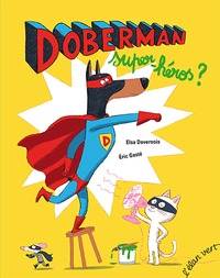 DOBERMAN, SUPER HEROS ?