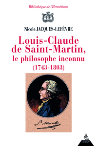 Louis-Claude de Saint Martin, le philosophe inconnu (1743-1803)