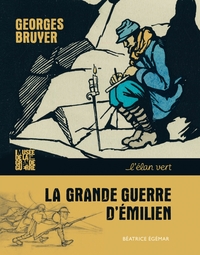 LA GRANDE GUERRE D'EMILIEN : GEORGES BRUYER