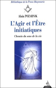 L'AGIR DE L'ETRE INITIATIQUES - CHEMIN DU SENS DE LA VIE