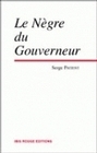 Le nègre du gouverneur - chronique coloniale