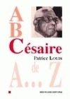 A, B, C ésaire - Aimé Césaire de A à Z
