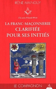 La franc-maçonnerie clarifiée pour ses initiés - tome 2 Le compagnon