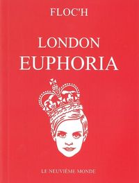 LONDON EUPHORIA - CHARACTERS OF THE LONDON EUPHORIA OF THE 60'S