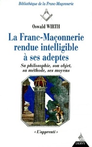 FRANC-MACONNERIE RENDUE INTELLIGIBLE A SES ADEPTES, L'APPRENTI
