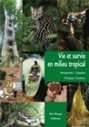 VIE ET SURVIE EN MILIEU TROPICAL - AMAZONIE FRANCAISE, GUYANE