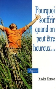 POURQUOI SOUFFRIR QUAND ON PEUT ETRE HEUREUX