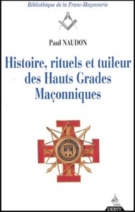 Histoire, rituels et tuileur des hauts grades maç onniques