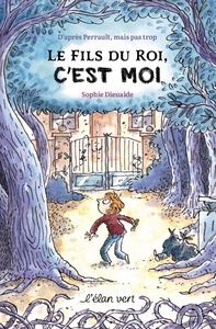 LE FILS DU ROI, C'EST MOI ! - D'APRES PERRAULT MAIS PAS TROP