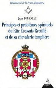Principes et problèmes spirituels du rite écossa is rectifié et de sa chevalerie templière