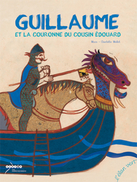 GUILLAUME ET LA COURONNE DU COUSIN EDOUARD - TAPISSERIE DE B