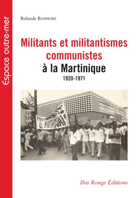 Militants et militantismes communistes à la Martinique, 1920-1971 - identification, forme et implication