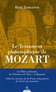 LE TESTAMENT PHILOSOPHIQUE DE MOZART - LA FLUTE ENCHANTEE, LA CLEMENCE DE TITUS - LE REQUIEM