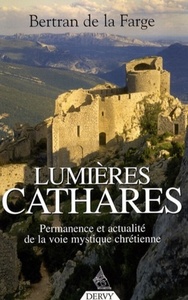 Lumières cathares - Permanence et actualité de la voie mystique chrétienne