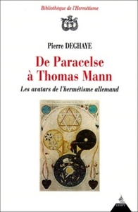 De Paracelse à Thomas Mann - Les avatars de l'hermétisme allemand