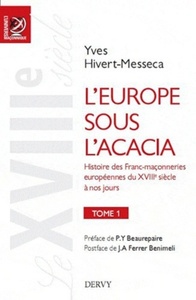 L'Europe sous l'acacia tome 1 - Histoire des Franc-maçonneries européennes du XVIIIe siècle à nos jo