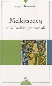 Melkitsedeq ou la tradition primordiale