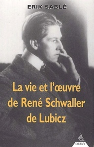 LA VIE ET L'OEUVRE DE RENE SCHWALLER DE LUBICZ