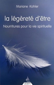 LA LEGERETE DE L'ETRE - NOURRITURES POUR LA VIE SPIRITUELLE