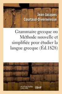 GRAMMAIRE GRECQUE OU METHODE NOUVELLE ET SIMPLIFIEE POUR ETUDIER LA LANGUE GRECQUE