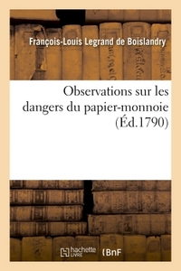 OBSERVATIONS SUR LES DANGERS DU PAPIER-MONNOIE & SUR L'INSUFFISANCE DE CETTE RESSOURCE - POUR REMEDI