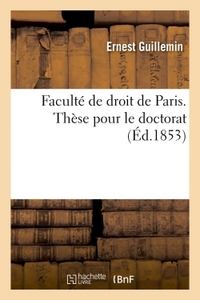 FACULTE DE DROIT DE PARIS. THESE POUR LE DOCTORAT